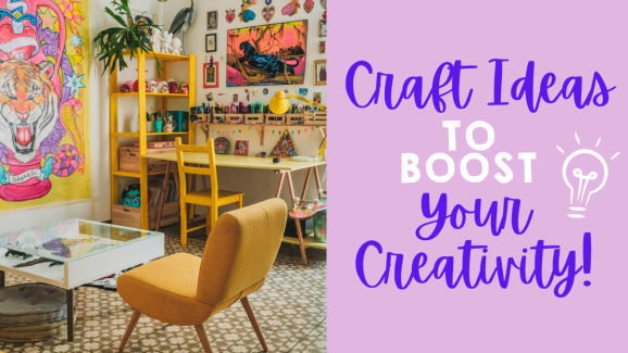 Craft Ideas to Boost Your Creativity