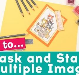 How To Mask and Stamp Multiple Images How To Mask and Stamp Multiple Images