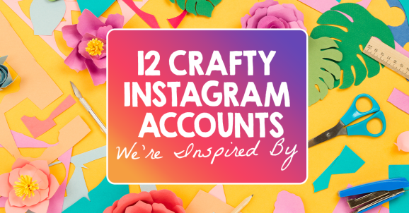 12 Crafty Instagram Accounts We’re Inspired By