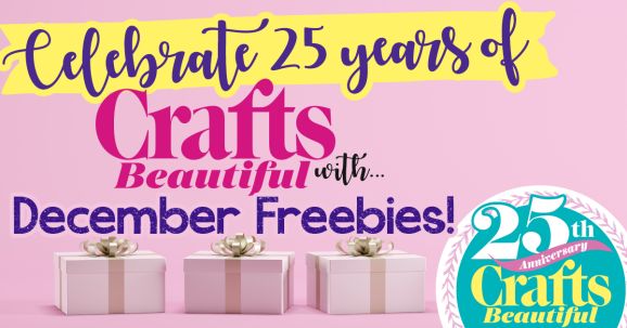 Celebrate 25 Years of Crafts Beautiful with December Freebies!