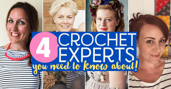 4 Crochet Experts You NEED To Know About Now