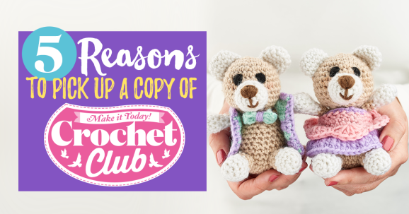 5 Reasons to Pick Up a Copy of Crochet Club
