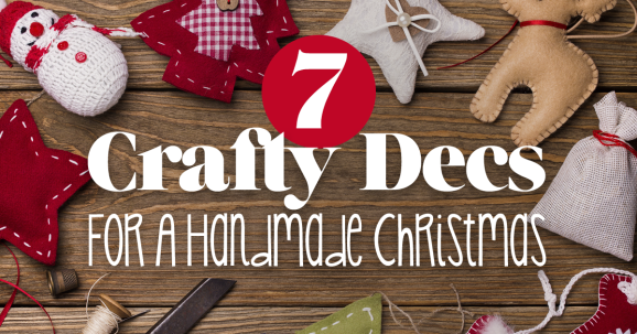 7 Crafty Decs For A Handmade Christmas