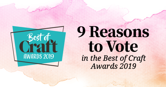 9 Reasons to Vote in the Best of Craft Awards 2019