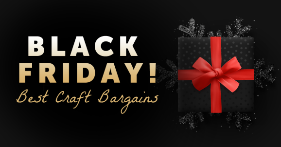 Black Friday! Best Craft Bargains