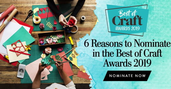 6 Reasons to Nominate in the Best of Craft Awards 2019