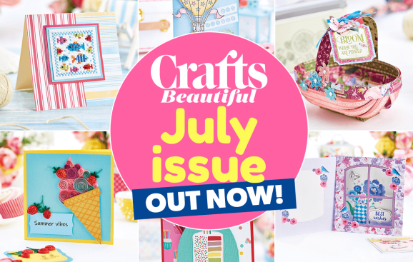 Crafts Beautiful July Issue Out Now