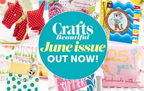 Crafts Beautiful June Issue Out Now