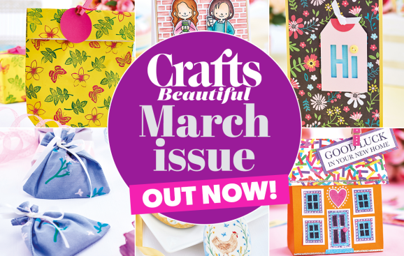 Crafts Beautiful March Issue Out Now!