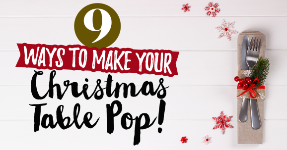 9 Ways To Make Your Christmas Table Pop