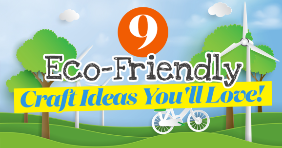 9 Eco-Friendly Craft Ideas You’ll Love!