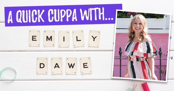 A Quick Cuppa With… Emily Dawe