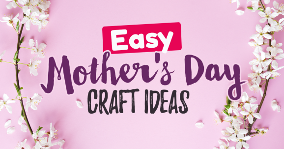 17 Easy Mother’s Day Craft Ideas