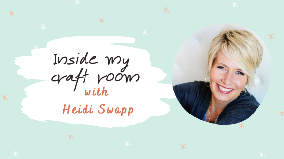 Inside My Craft Room… with Heidi Swapp, Blog