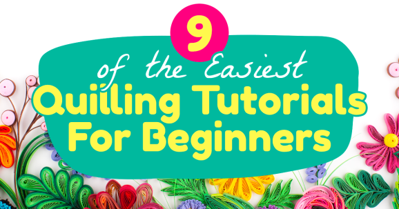 Quilling: 9 of the Easiest Tutorials For Beginners