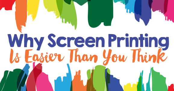 Why Screen Printing Is Easier Than You Think