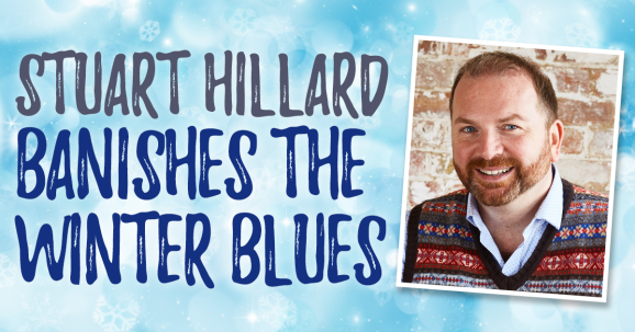 Stuart Hillard Banishes The Winter Blues