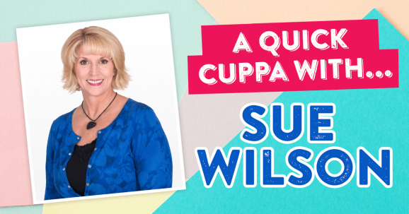 A Quick Cuppa With… Sue Wilson