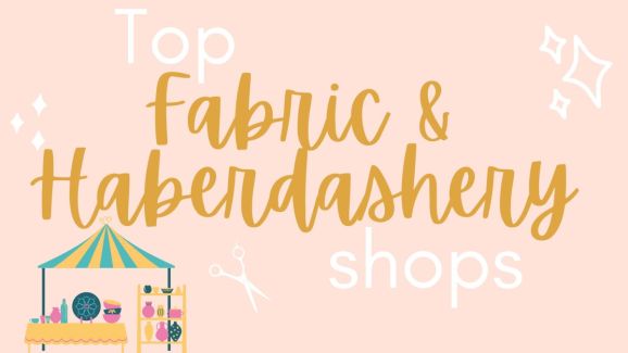 Our Top Fabric and Haberdashery Shops