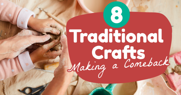 8 Traditional Crafts Making a Comeback