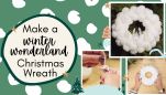 Make a Winter Wonderland Christmas Wreath