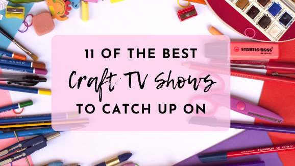 11 Craft Shows You Have to Watch