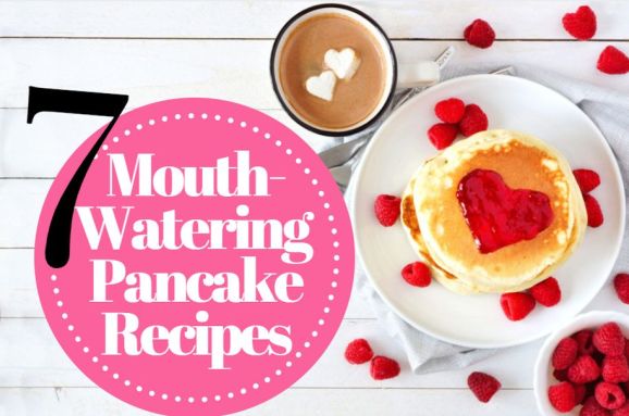 7 Mouth-Watering Pancake Recipes