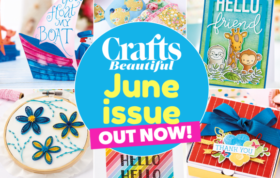 Crafts Beautiful June Issue Out Now