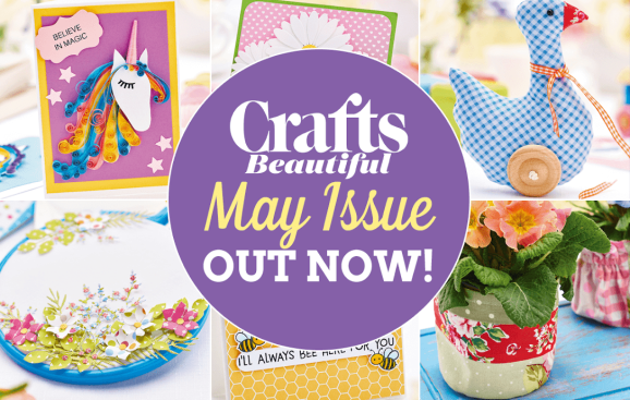 Crafts Beautiful May Issue Out Now!