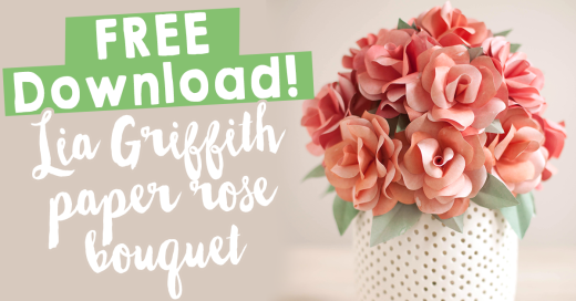 FREE Lia Griffith Paper Rose Bouquet Download