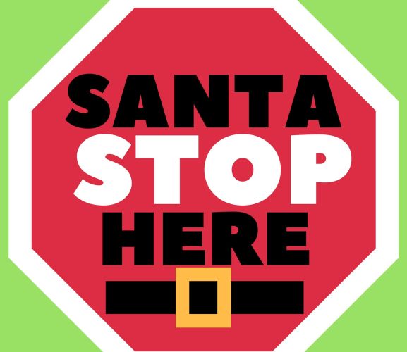 Santa Stop Here Sign - Download & Print
