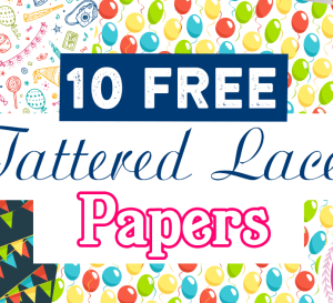 10 FREE Tattered Lace Celebration Papers