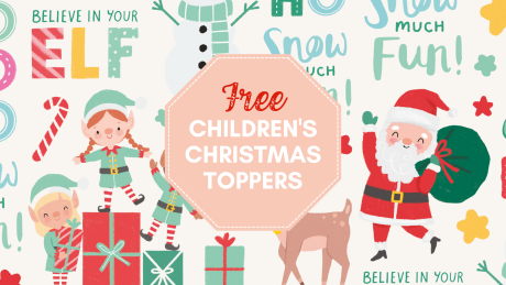 FREE Child-Friendly Christmas Toppers FREE Child-Friendly Christmas Toppers