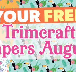 Your FREE August Trimcraft Papers Your FREE August Trimcraft Papers