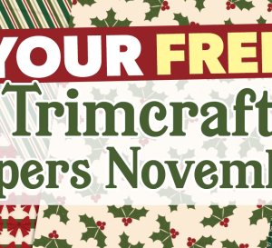 Your FREE November Trimcraft Papers