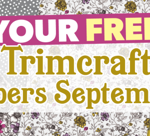Your FREE September Trimcraft Papers