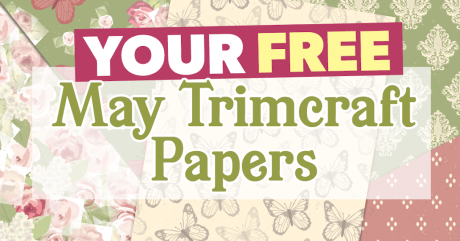 Your FREE May Trimcraft Papers Your FREE May Trimcraft Papers