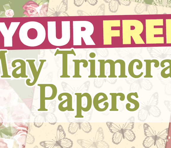 Your FREE May Trimcraft Papers
