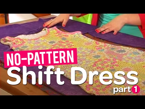 Create your own gorgeous no-pattern shift dress! Pt 1.
