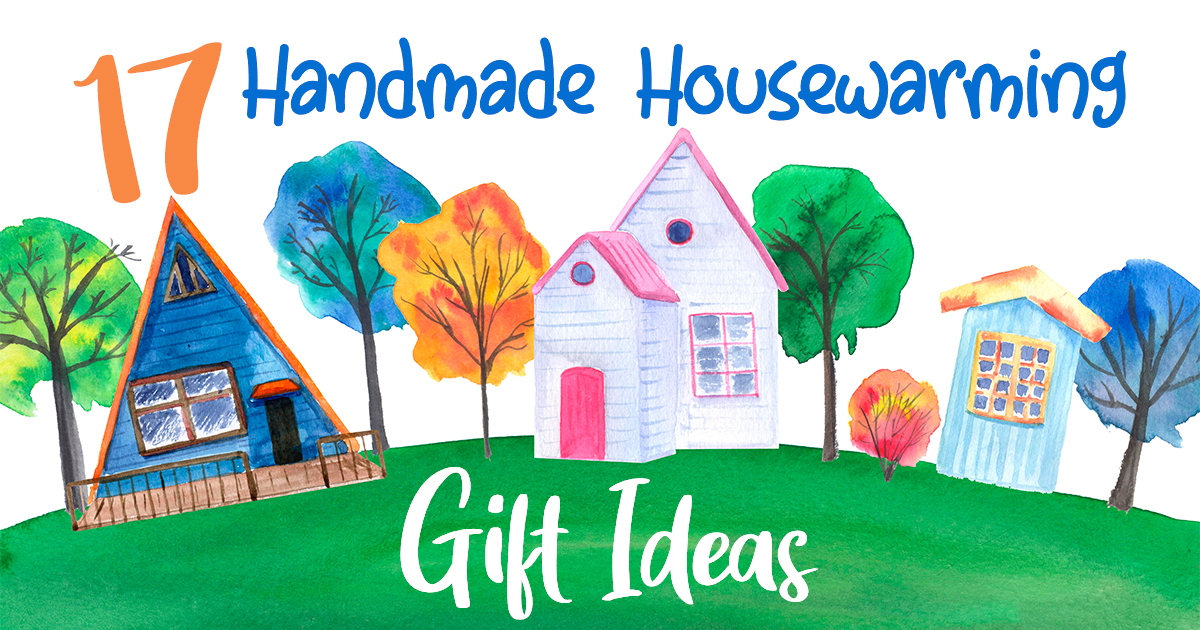 Handmade Housewarming Gifts: 17 DIY Ideas