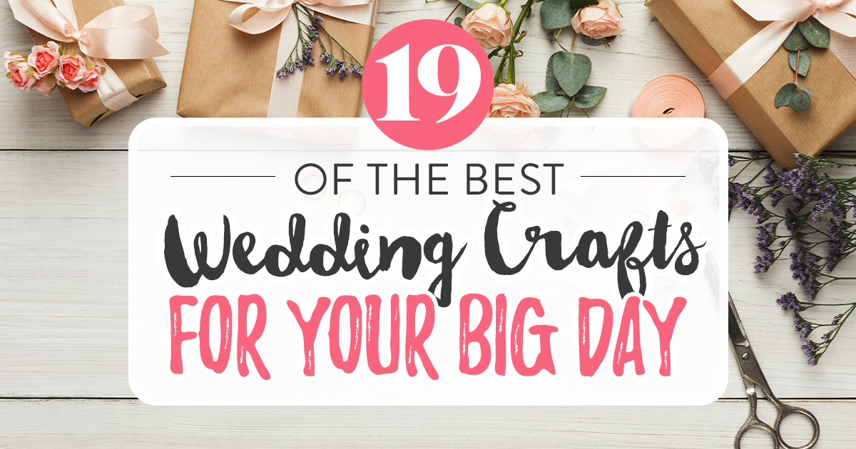 19 of the Best Wedding Crafts for Your Big Day