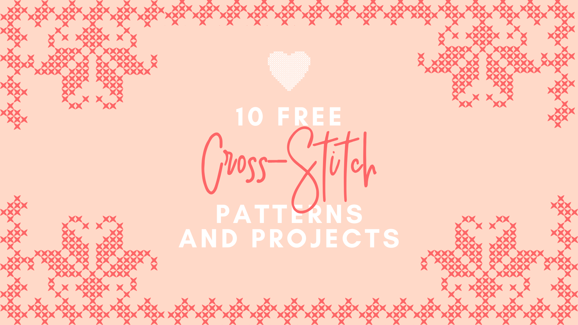 10 Free Cross-Stitch Patterns and Projects