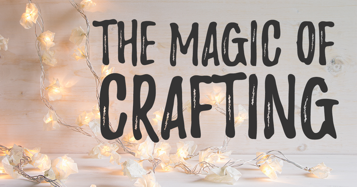 The Magic of Crafting