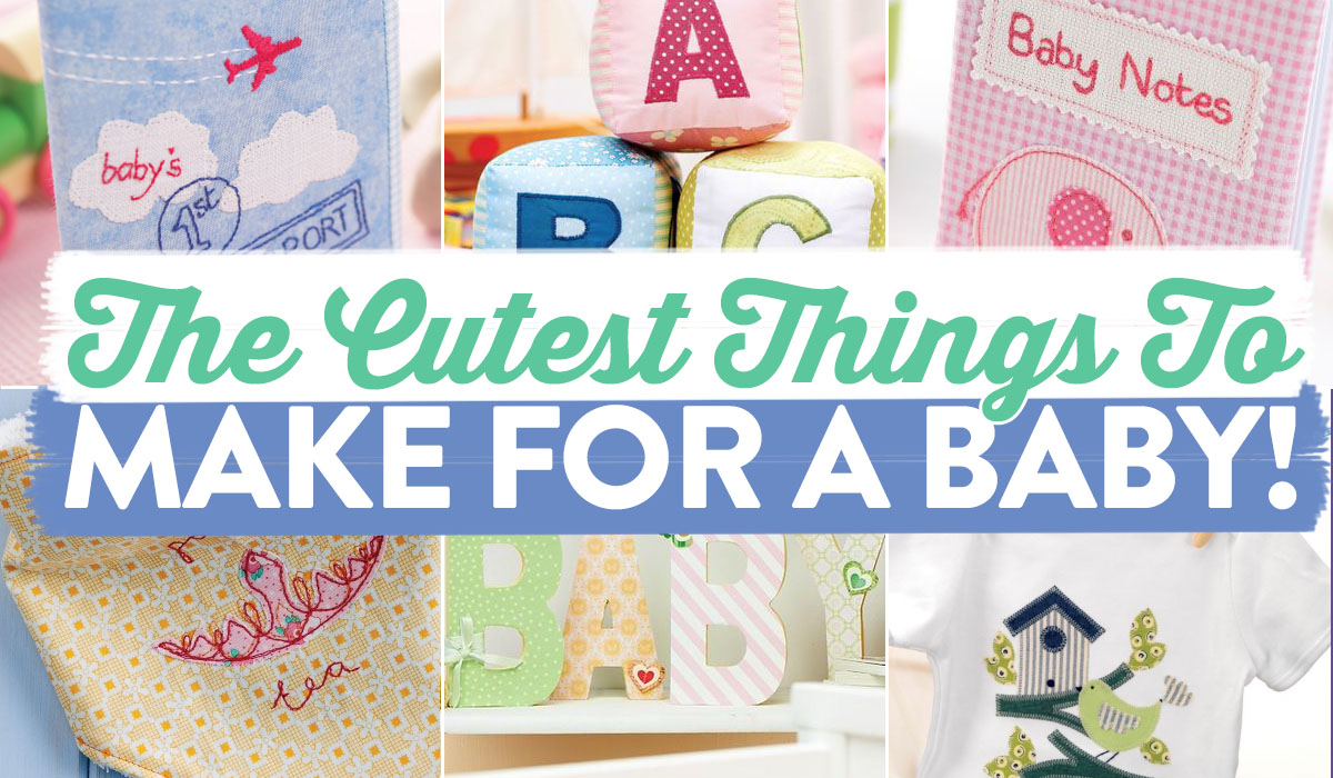 The Cutest Things To Make For A Baby!
