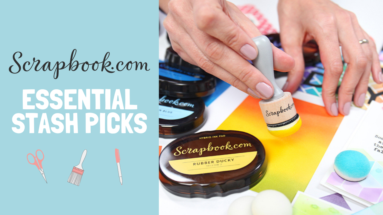 Scrapbook.com’s Essential Stash Picks
