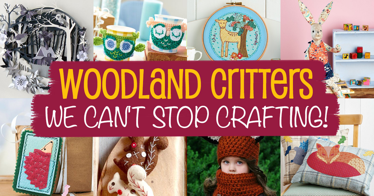 Woodland Critters We Can’t Stop Crafting!
