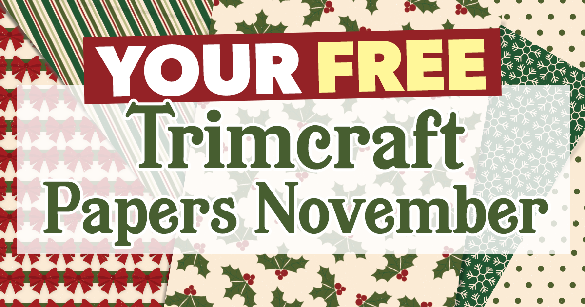 Your FREE November Trimcraft Papers