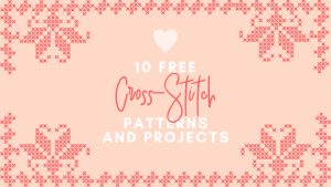 10 Free Cross-Stitch Patterns and Projects